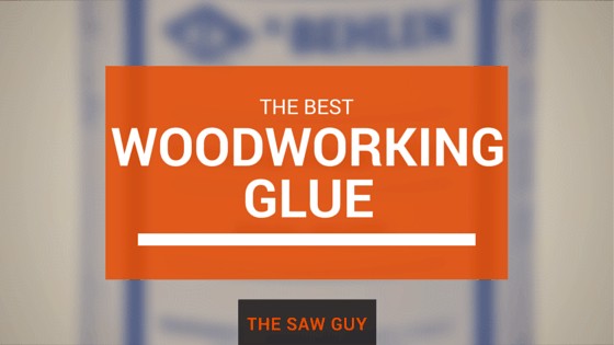 best woodworking glue