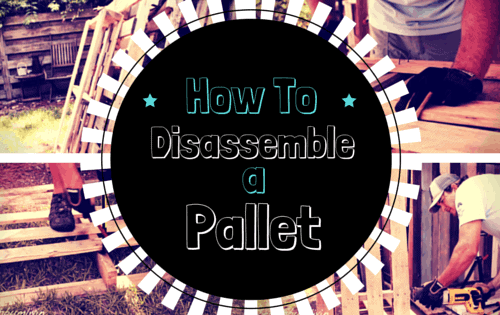disassemble a pallet