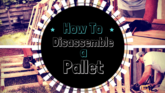 disassemble a pallet