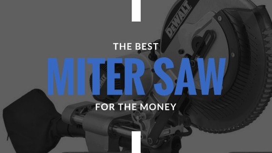 The Best Miter Saw Buying Guide