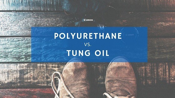 Tung oil vs. polyurethane