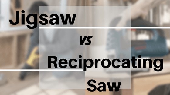 jigsaw vs reciprocating saw