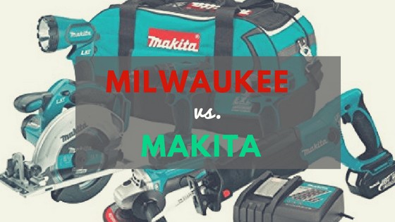 milwaukee vs makita
