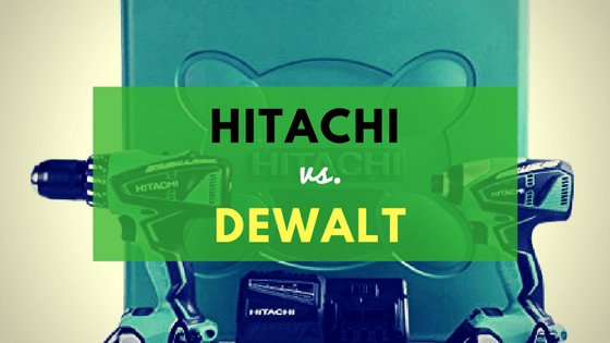 hitachi vs. dewalt