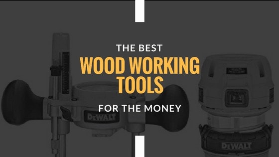 Best Woodworking Tools
