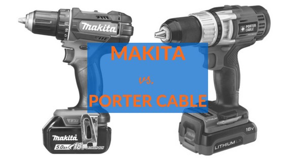 makita vs porter cable