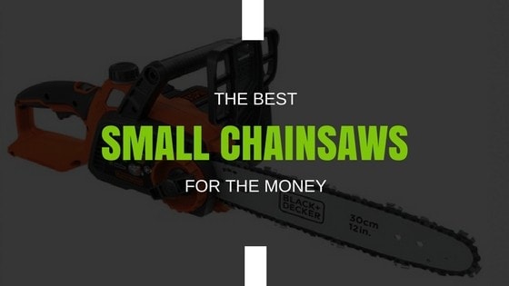 The 5 Best Small Chainsaws