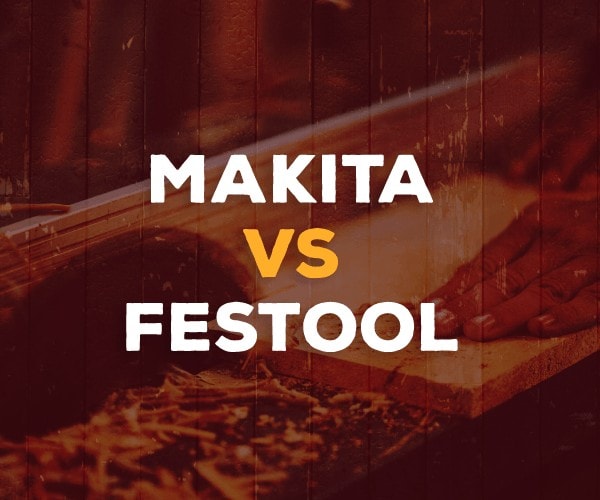 Makita vs. festool