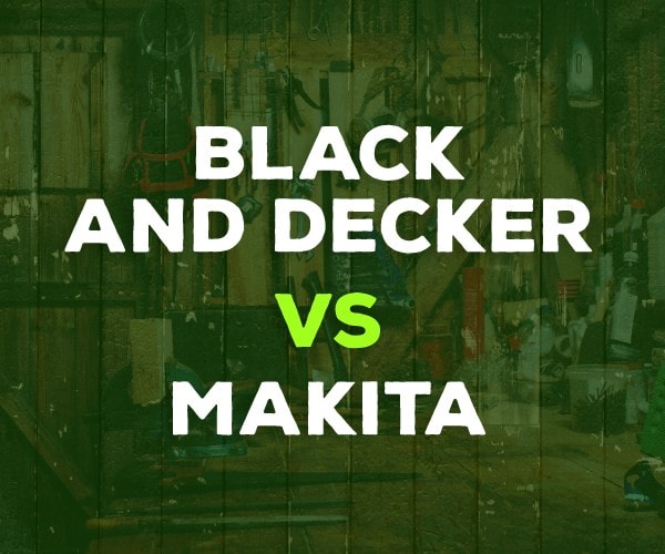 Black and Decker vs. Makita