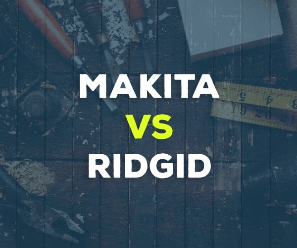 makita vs. ridgid