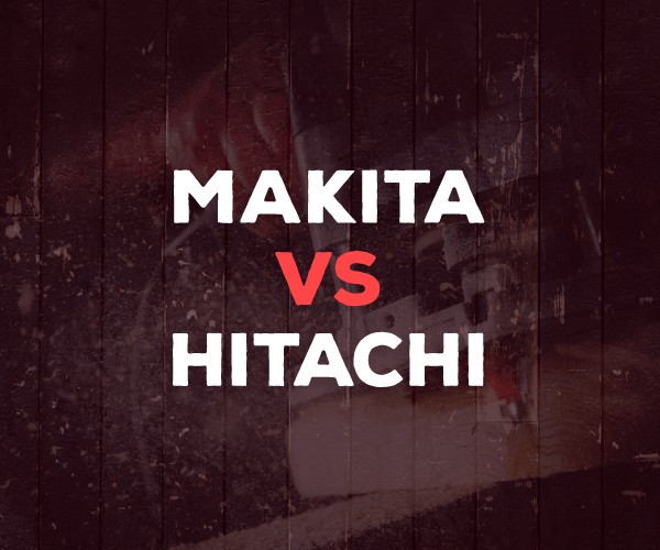 Makita vs. Hitachi