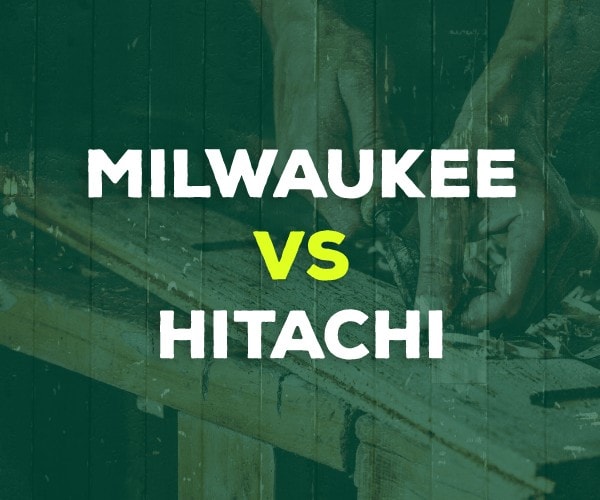 Milwaukee vs. Hitachi