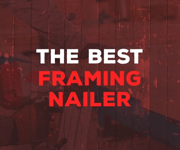 best framing nailer