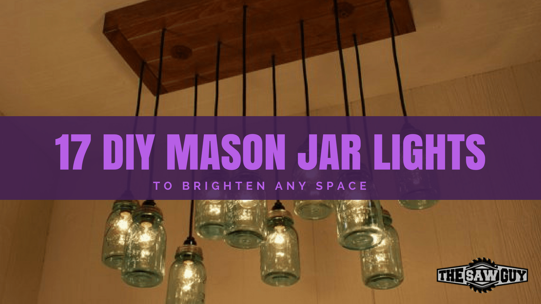 Check Out These 17 Amazing Diy Mason Jar Lights The Saw Guy