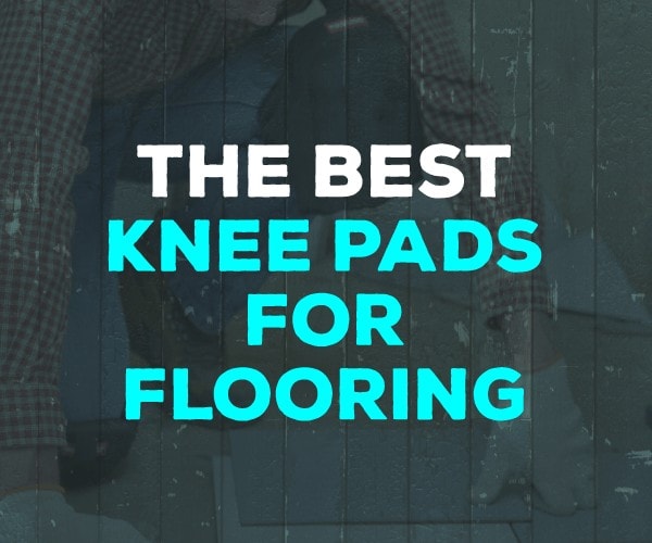 best knee pads for flooring