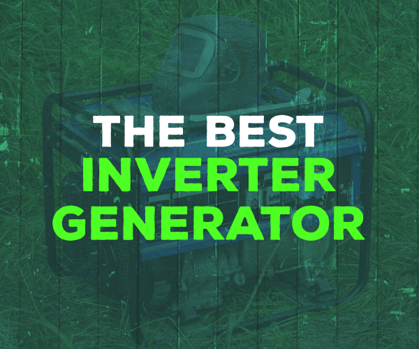 The Best Inverter Generator 2020 Buying Guide & Reviews