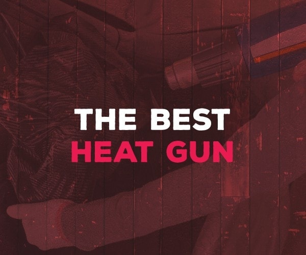 best heat gun
