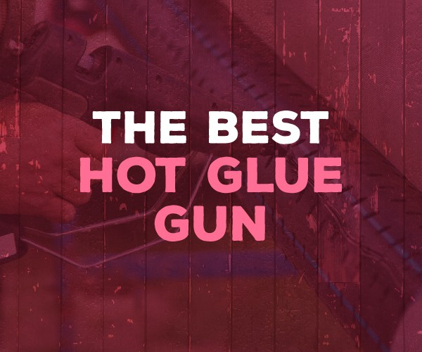 best hot glue gun