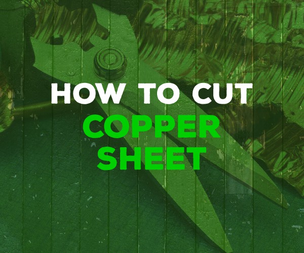 how to cut copper sheet