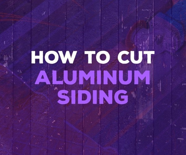 how to cut aluminum siding