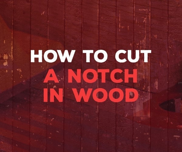 how to cut a notch in wood