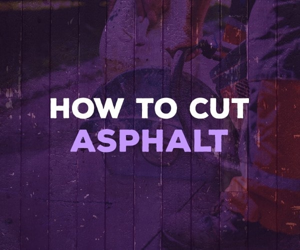how to cut asphalt