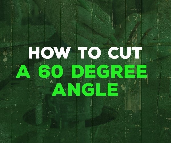 how to cut a 60 degree angle
