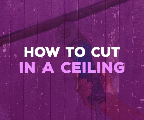 how to cut in a ceiling