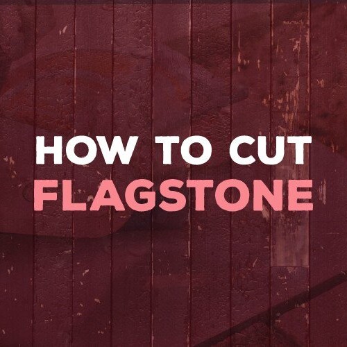 how to cut flagstone