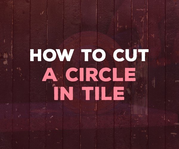 Cut circle in tile best sale