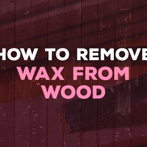 how to remove wax from wood