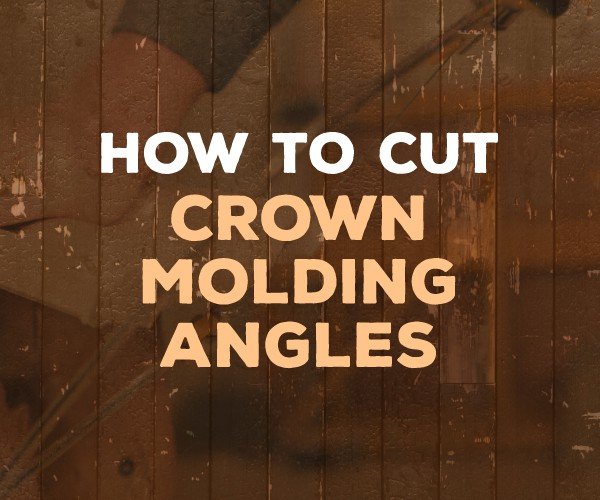 how to cut crown molding angles