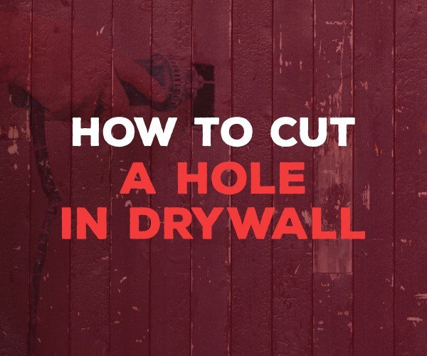 how to cut a hole in drywall