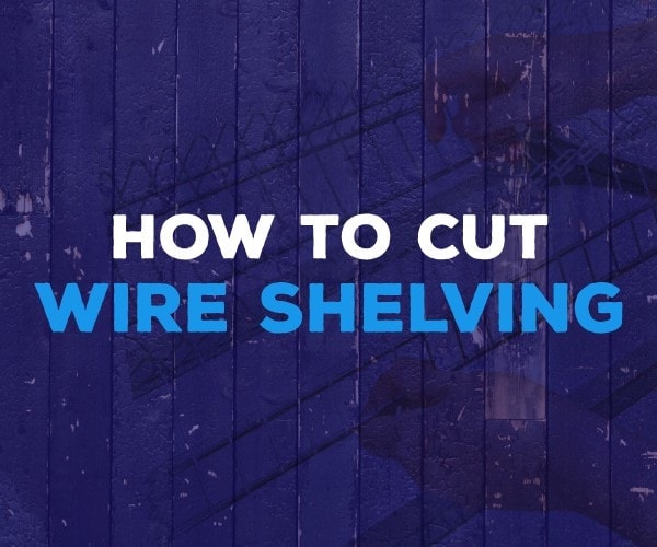 how to cut wire shelving