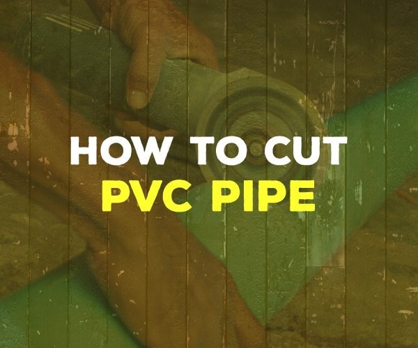 how to cut pvc pipe