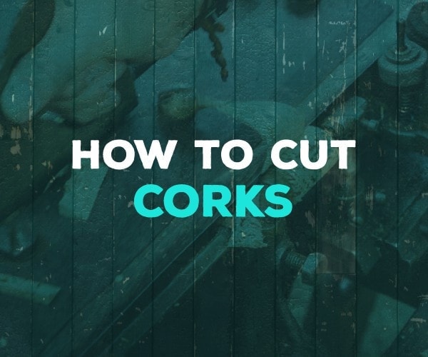 how to cut corks