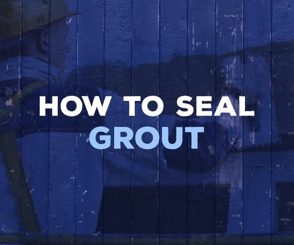 how to seal grout
