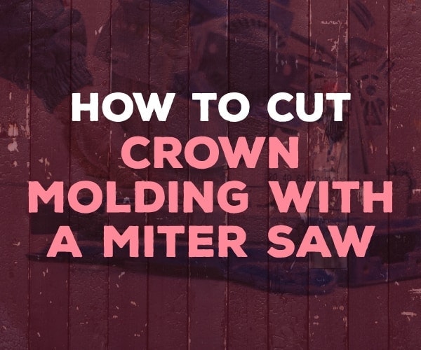 how to cut crown molding with a miter saw