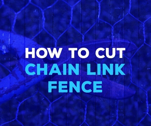 How to cut chain link fence