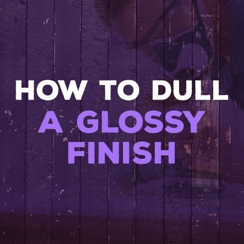 how to dull a glossy finish