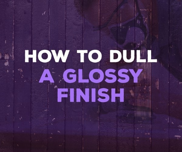 how to dull a glossy finish