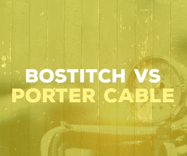 Bostitch vs Porter-Cable