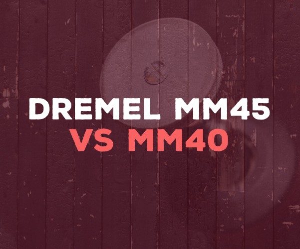 Dremel MM45 vs MM40