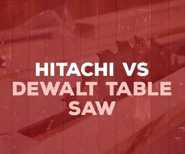 Hitachi vs DeWalt