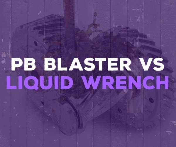 PB Blaster vs Liquid Wrench
