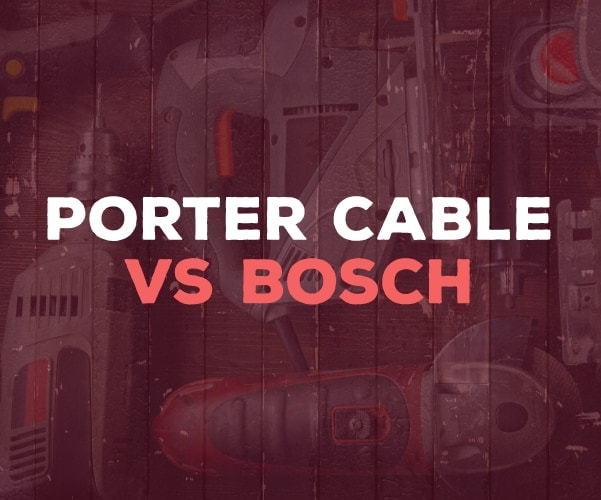 Porter-Cable vs Bosch