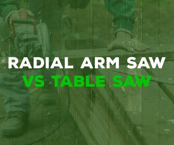 radial arm saw vs table saw