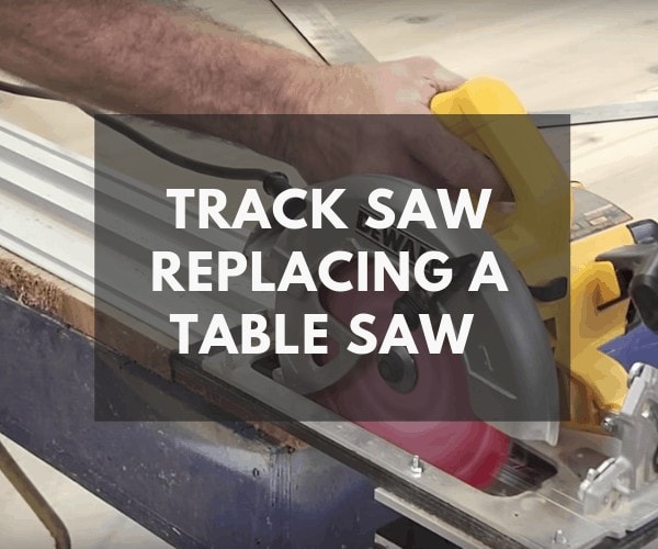 1 / 1 – can a track saw replace a table saw