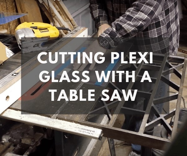 can you cut plexiglass with a table saw