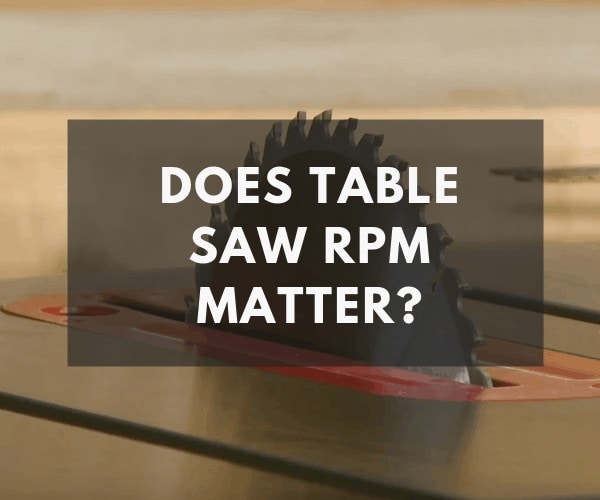 does table saw rpm matter